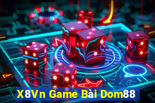 X8Vn Game Bài Dom88