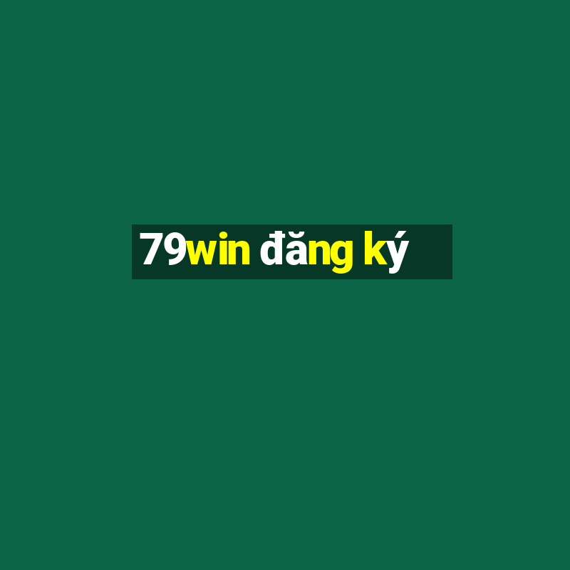 79win đăng ký