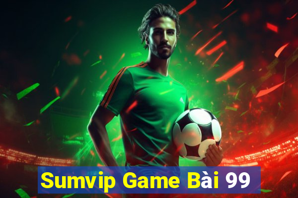 Sumvip Game Bài 99