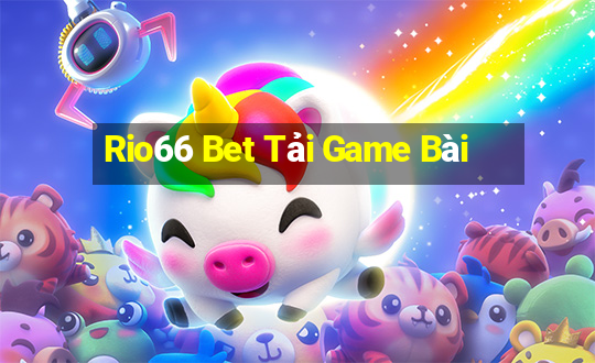 Rio66 Bet Tải Game Bài