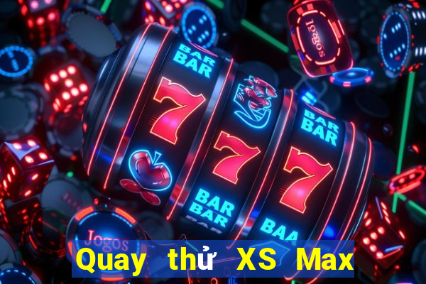 Quay thử XS Max 3D ngày 24