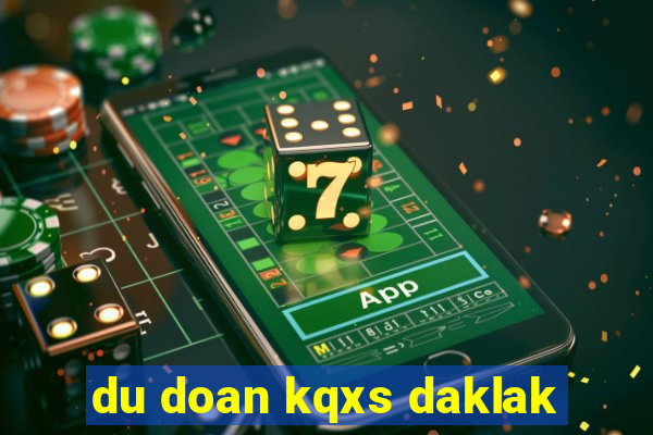 du doan kqxs daklak