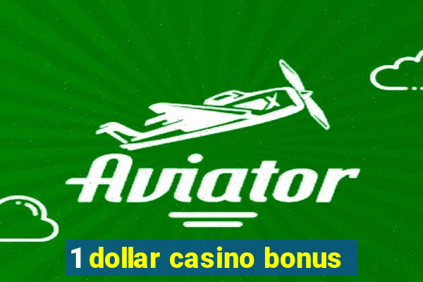 1 dollar casino bonus