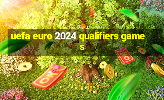 uefa euro 2024 qualifiers games