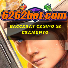 baccarat casino sacramento