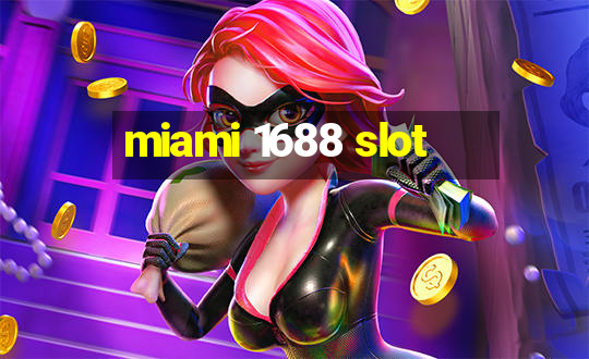 miami 1688 slot