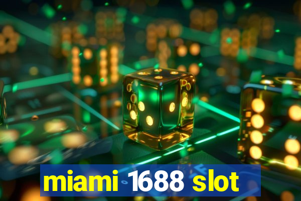 miami 1688 slot