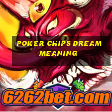 poker chips dream meaning