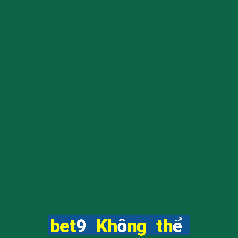 bet9 Không thể đăng nhập