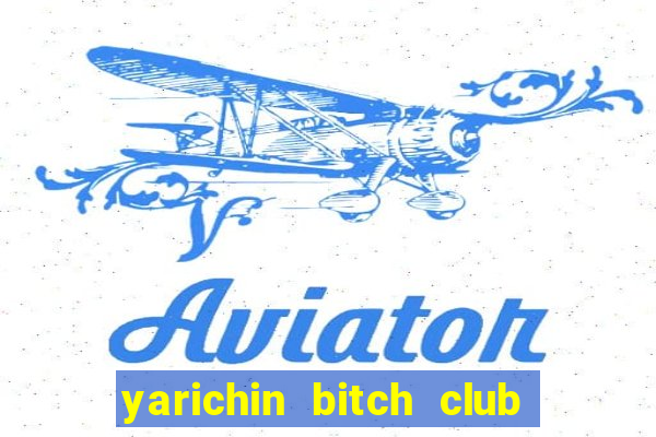 yarichin bitch club ep 1