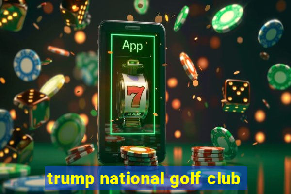 trump national golf club