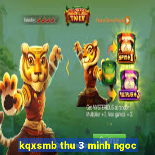 kqxsmb thu 3 minh ngoc