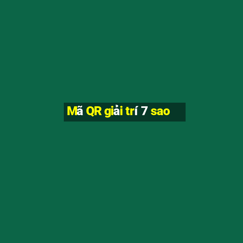 Mã QR giải trí 7 sao