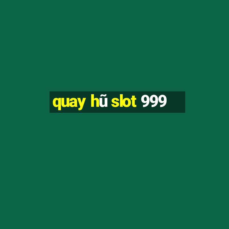 quay hũ slot 999