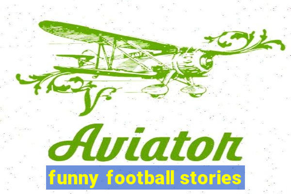 funny football stories