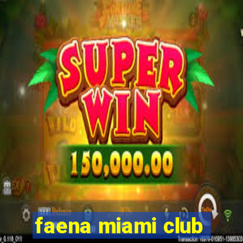 faena miami club