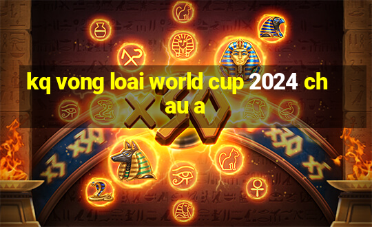 kq vong loai world cup 2024 chau a