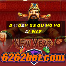 dự đoán xs quảng ngãi wap