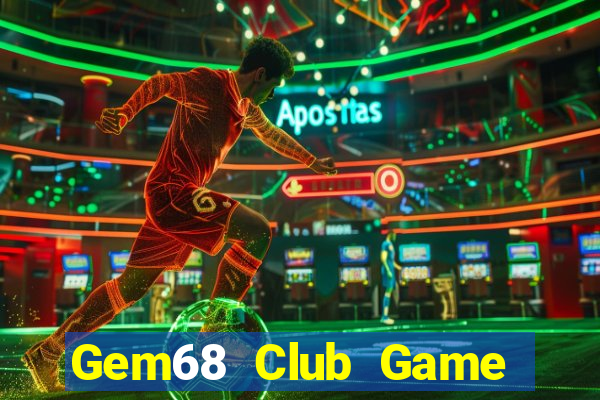 Gem68 Club Game Bài Phái Mạnh