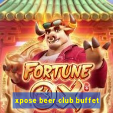 xpose beer club buffet