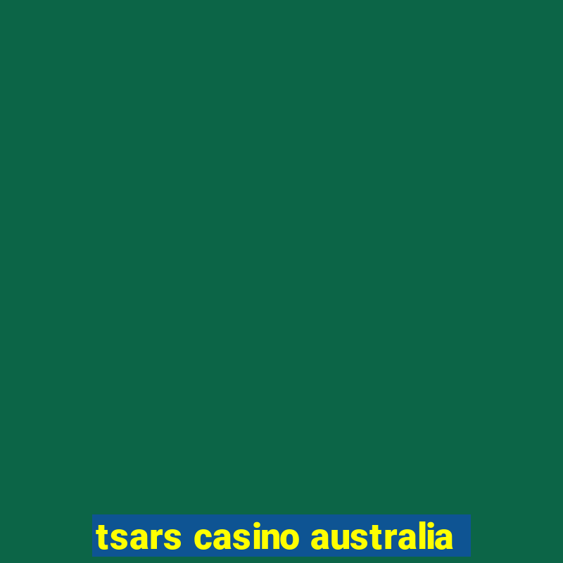 tsars casino australia