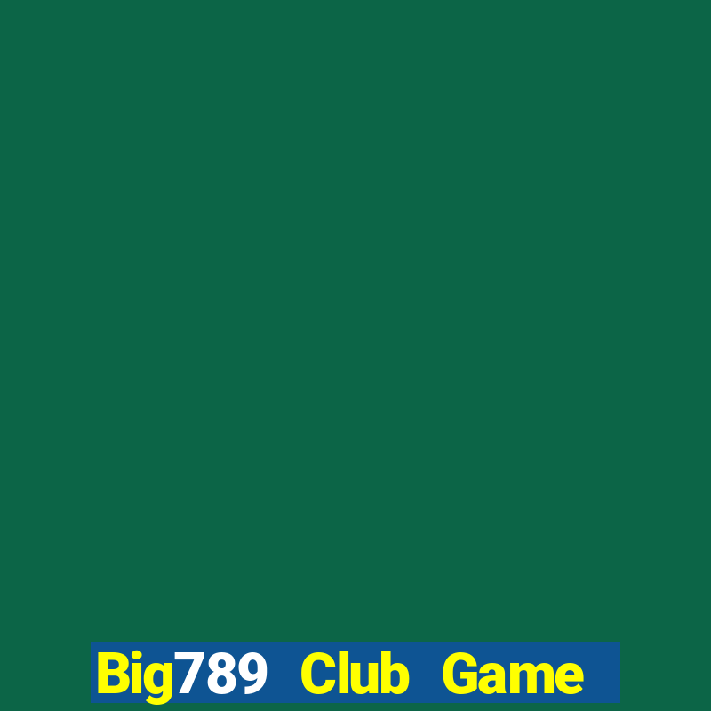 Big789 Club Game Bài Giải Trí