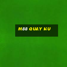 m88 quay hu