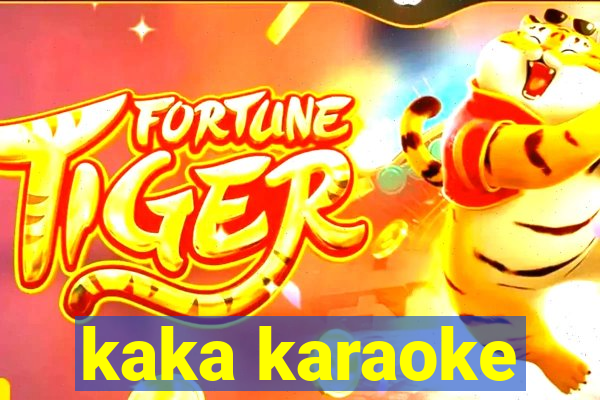 kaka karaoke