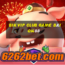 Bikvip Club Game Bài Qh88