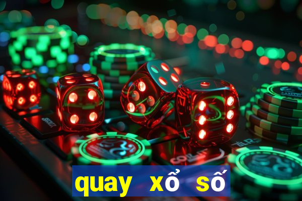 quay xổ số thử hôm nay