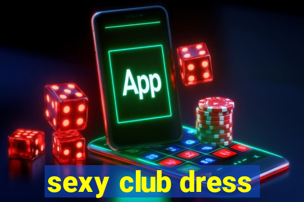 sexy club dress