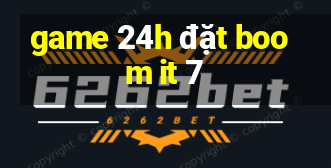 game 24h đặt boom it 7