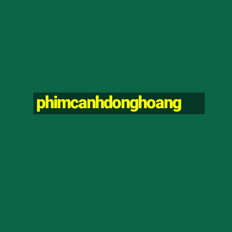 phimcanhdonghoang