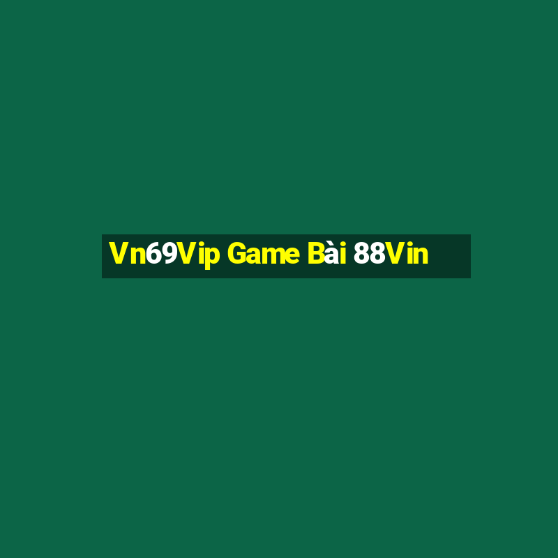 Vn69Vip Game Bài 88Vin