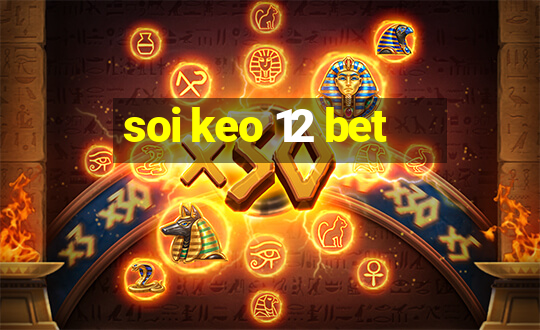 soi keo 12 bet