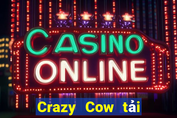 Crazy Cow tải về ba hàng