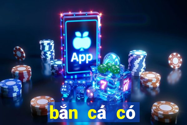 bắn cá có thể đổi thưởng