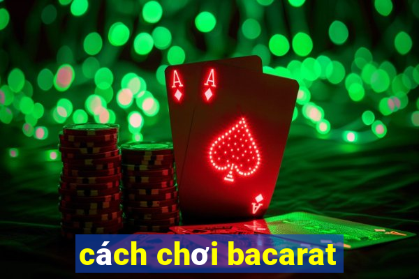 cách chơi bacarat