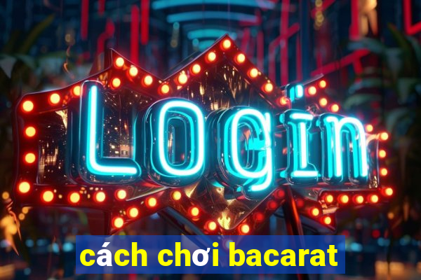 cách chơi bacarat