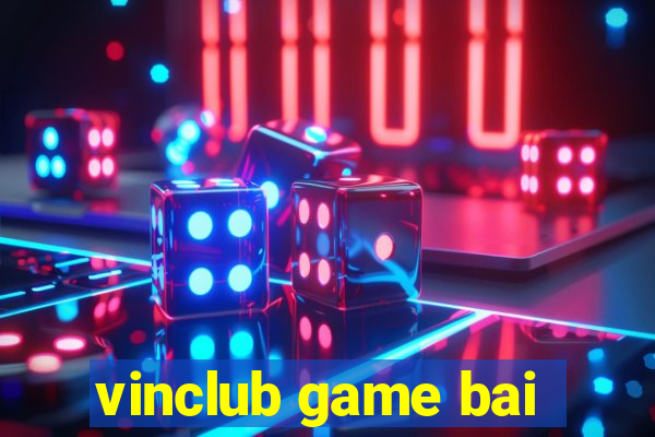 vinclub game bai