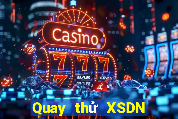 Quay thử XSDN ngày 11