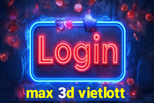 max 3d vietlott