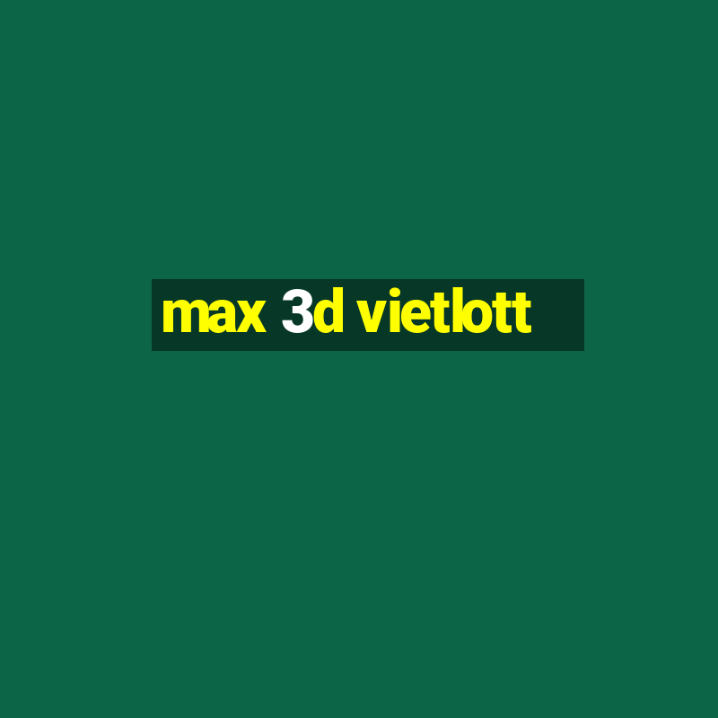 max 3d vietlott