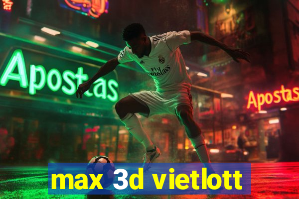 max 3d vietlott