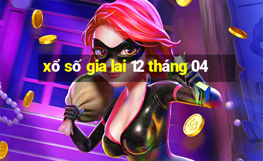 xổ số gia lai 12 tháng 04