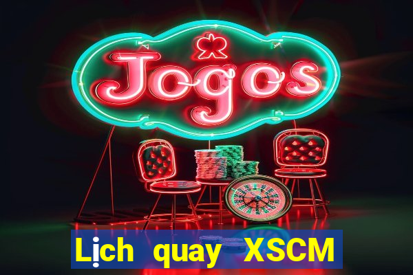 Lịch quay XSCM ngày 30