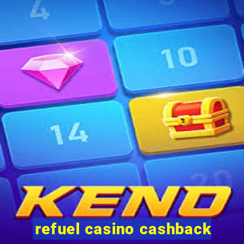 refuel casino cashback