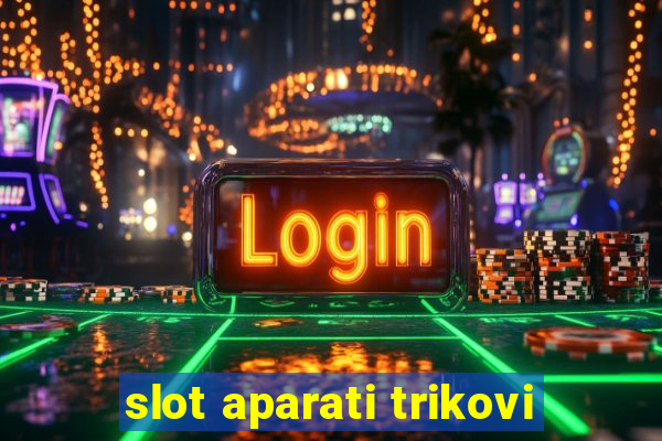 slot aparati trikovi