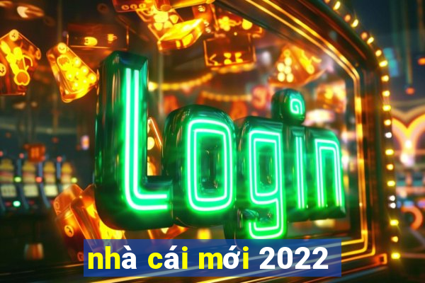 nhà cái mới 2022