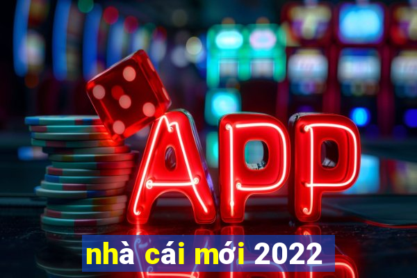 nhà cái mới 2022